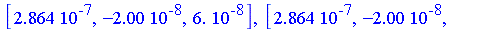 [0.2864e-6, -0.200e-7, 0.6e-7], [0.2864e-6, -0.200e-7, 0.6e-7], [0.138e-7, -0.140e-7, 0.104e-7], [0.138e-7, -0.140e-7, 0.104e-7], [0.3238e-6-0.83e-7*I, -0.479e-6-0.6432e-6*I, 0.5537e-6+0.677e-7*I], [0...