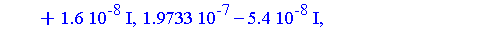 [0.2864e-6, -0.200e-7, 0.6e-7], [0.2864e-6, -0.200e-7, 0.6e-7], [0.138e-7, -0.140e-7, 0.104e-7], [0.138e-7, -0.140e-7, 0.104e-7], [0.3238e-6-0.83e-7*I, -0.479e-6-0.6432e-6*I, 0.5537e-6+0.677e-7*I], [0...