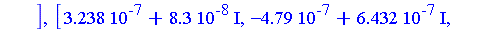 [0.2864e-6, -0.200e-7, 0.6e-7], [0.2864e-6, -0.200e-7, 0.6e-7], [0.138e-7, -0.140e-7, 0.104e-7], [0.138e-7, -0.140e-7, 0.104e-7], [0.3238e-6-0.83e-7*I, -0.479e-6-0.6432e-6*I, 0.5537e-6+0.677e-7*I], [0...
