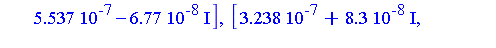 [0.2864e-6, -0.200e-7, 0.6e-7], [0.2864e-6, -0.200e-7, 0.6e-7], [0.138e-7, -0.140e-7, 0.104e-7], [0.138e-7, -0.140e-7, 0.104e-7], [0.3238e-6-0.83e-7*I, -0.479e-6-0.6432e-6*I, 0.5537e-6+0.677e-7*I], [0...
