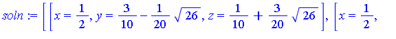 [[x = 1/2, y = 3/10-1/20*26^(1/2), z = 1/10+3/20*26^(1/2)], [x = 1/2, y = 3/10+1/20*26^(1/2), z = 1/10-3/20*26^(1/2)]]
