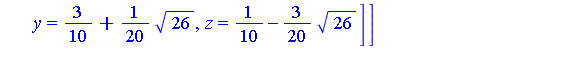 [[x = 1/2, y = 3/10-1/20*26^(1/2), z = 1/10+3/20*26^(1/2)], [x = 1/2, y = 3/10+1/20*26^(1/2), z = 1/10-3/20*26^(1/2)]]