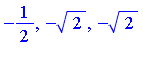 -1/2, -2^(1/2), -2^(1/2)