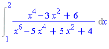 Int((x^4-3*x^2+6)/(x^6-5*x^4+5*x^2+4), x = 1 .. 2)