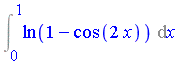 Int(ln(1-cos(2*x)), x = 0 .. 1)
