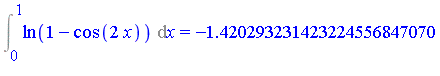 Int(ln(1-cos(2*x)), x = 0 .. 1) = -1.420293231423224556847070