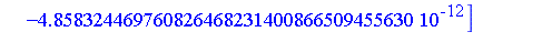[0.15877606054314910751237036266503283736288425513060e-3, -0.47386157552545686895055017987048468405613599844976e-5, 0.146185587516268707710920713064402415368830373380e-6, -0.46204199238888121408794721...