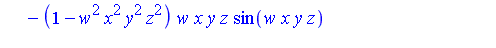 (1-w^2*x^2*y^2*z^2)*cos(w*x*y*z)-(1-w^2*x^2*y^2*z^2)*w*x*y*z*sin(w*x*y*z)