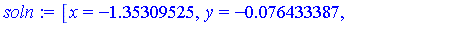 [x = -1.35309525, y = -0.76433387e-1, z = -2.212821359], [x = -.74633665+.951297326*I, y = -1.329681782-.606033421*I, z = -1.865087218-.2178498072*I], [x = -.74633665-.951297326*I, y = -1.329681782+.6...