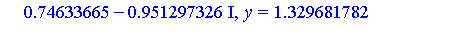 [x = -1.35309525, y = -0.76433387e-1, z = -2.212821359], [x = -.74633665+.951297326*I, y = -1.329681782-.606033421*I, z = -1.865087218-.2178498072*I], [x = -.74633665-.951297326*I, y = -1.329681782+.6...