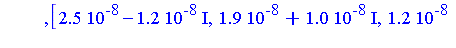 [0.187e-6, 0.133e-6, 0.20e-7], [0.25e-7-0.12e-7*I, 0.19e-7+0.10e-7*I, 0.12e-7+0.113e-7*I], [0.25e-7+0.12e-7*I, 0.19e-7-0.10e-7*I, 0.12e-7-0.113e-7*I], [-0.4e-8, 0.5e-8, 0.1e-8], [-0.4e-8, 0.5e-8, 0.1e...