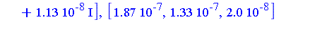 [0.187e-6, 0.133e-6, 0.20e-7], [0.25e-7-0.12e-7*I, 0.19e-7+0.10e-7*I, 0.12e-7+0.113e-7*I], [0.25e-7+0.12e-7*I, 0.19e-7-0.10e-7*I, 0.12e-7-0.113e-7*I], [-0.4e-8, 0.5e-8, 0.1e-8], [-0.4e-8, 0.5e-8, 0.1e...