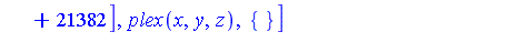 [[16*z^6+8*z^5+9*z^4+61*z^3+136*z^2-206*z+60, 284*y^2+5664*z^5+5568*z^4+5866*z^3+24365*z^2+59937*z-43978, 568*x-2736*z^5-2680*z^4-2771*z^3-11793*z^2-28946*z+21382], plex(x, y, z), {}]