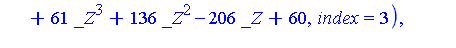 RootOf(16*_Z^6+8*_Z^5+9*_Z^4+61*_Z^3+136*_Z^2-206*_Z+60, index = 1), RootOf(16*_Z^6+8*_Z^5+9*_Z^4+61*_Z^3+136*_Z^2-206*_Z+60, index = 2), RootOf(16*_Z^6+8*_Z^5+9*_Z^4+61*_Z^3+136*_Z^2-206*_Z+60, index...