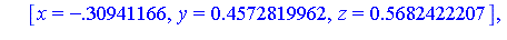 [x = -7.23329153, y = 5.375957437, z = .4832574136], [x = -7.23329153, y = -5.375957437, z = .4832574136], [x = -.30941166, y = .4572819962, z = .5682422207], [x = -.30941166, y = -.4572819962, z = .5...