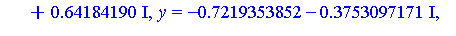 [x = -7.23329153, y = 5.375957437, z = .4832574136], [x = -7.23329153, y = -5.375957437, z = .4832574136], [x = -.30941166, y = .4572819962, z = .5682422207], [x = -.30941166, y = -.4572819962, z = .5...