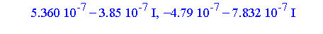 [-0.136e-7, 0., -0.2e-7], [-0.136e-7, 0., -0.2e-7], [-0.88e-8, 0.60e-8, 0.19e-8], [-0.88e-8, 0.60e-8, 0.19e-8], [0.5360e-6-0.385e-6*I, -0.479e-6-0.7832e-6*I, 0.7384e-6+0.989e-7*I], [0.5360e-6-0.385e-6...