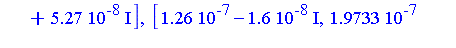 [-0.136e-7, 0., -0.2e-7], [-0.136e-7, 0., -0.2e-7], [-0.88e-8, 0.60e-8, 0.19e-8], [-0.88e-8, 0.60e-8, 0.19e-8], [0.5360e-6-0.385e-6*I, -0.479e-6-0.7832e-6*I, 0.7384e-6+0.989e-7*I], [0.5360e-6-0.385e-6...