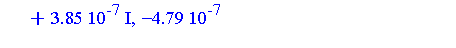 [-0.136e-7, 0., -0.2e-7], [-0.136e-7, 0., -0.2e-7], [-0.88e-8, 0.60e-8, 0.19e-8], [-0.88e-8, 0.60e-8, 0.19e-8], [0.5360e-6-0.385e-6*I, -0.479e-6-0.7832e-6*I, 0.7384e-6+0.989e-7*I], [0.5360e-6-0.385e-6...