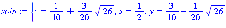 {z = 1/10+3/20*26^(1/2), x = 1/2, y = 3/10-1/20*26^(1/2)}, {x = 1/2, y = 3/10+1/20*26^(1/2), z = 1/10-3/20*26^(1/2)}