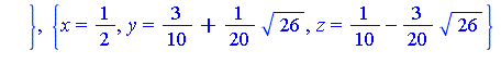 {z = 1/10+3/20*26^(1/2), x = 1/2, y = 3/10-1/20*26^(1/2)}, {x = 1/2, y = 3/10+1/20*26^(1/2), z = 1/10-3/20*26^(1/2)}