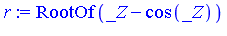 RootOf(_Z-cos(_Z))