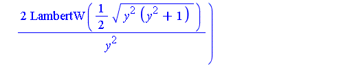 1/2*((2*y*(y^2+1)+2*y^3)*LambertW(1/2*(y^2*(y^2+1))^(1/2))/(y^3*(y^2+1)*(1+LambertW(1/2*(y^2*(y^2+1))^(1/2))))-2*LambertW(1/2*(y^2*(y^2+1))^(1/2))/y^2)/((1-4*LambertW(1/2*(y^2*(y^2+1))^(1/2))^2/y^2)^(...