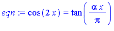 cos(2*x) = tan(alpha*x/Pi)