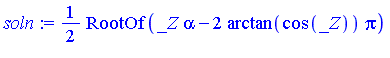 1/2*RootOf(_Z*alpha-2*arctan(cos(_Z))*Pi)