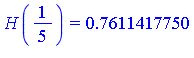 H(1/5) = .7611417750