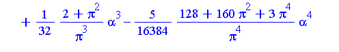 series(-1/8+1/8/Pi*alpha-3/256*(8+Pi^2)/Pi^2*alpha^2+1/32*(2+Pi^2)/Pi^3*alpha^3-5/16384*(128+160*Pi^2+3*Pi^4)/Pi^4*alpha^4+O(alpha^5),alpha,5)
