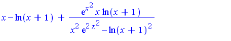 x-ln(x+1)+exp(x^2)*x*ln(x+1)/(x^2*exp(2*x^2)-ln(x+1)^2)-1/2*ln(-exp(x^2)*x+ln(x+1))+1/2*ln(exp(x^2)*x+ln(x+1))