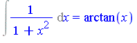 Int(1/(1+x^2), x) = arctan(x)