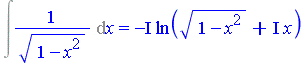 Int(1/(1-x^2)^(1/2), x) = -I*ln((1-x^2)^(1/2)+I*x)