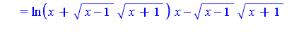 Int(ln(x+(x-1)^(1/2)*(x+1)^(1/2)), x) = ln(x+(x-1)^(1/2)*(x+1)^(1/2))*x-(x-1)^(1/2)*(x+1)^(1/2)