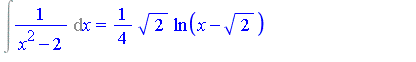 Int(1/(x^2-2), x) = 1/4*2^(1/2)*ln(x-2^(1/2))-1/4*2^(1/2)*ln(x+2^(1/2))