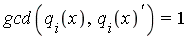 gcd(q[i](x), q[i](x)^`'`) = 1