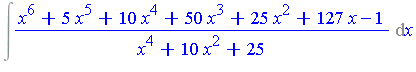 Int((x^6+5*x^5+10*x^4+50*x^3+25*x^2+127*x-1)/(x^4+10*x^2+25), x)