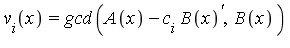 v[i](x) = gcd(A(x)-c[i]*B(x)^`'`, B(x))
