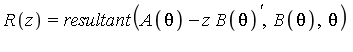 R(z) = resultant(A(theta)-z*B(theta)^`'`, B(theta), theta)