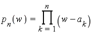 p[n](w) = product(w-a[k], k = 1 .. n)