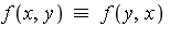 `≡`(f(x, y), f(y, x))