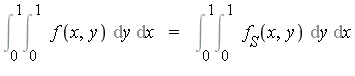 Int(Int(f(x, y), y = 0 .. 1), x = 0 .. 1) = Int(Int(f[S](x, y), y = 0 .. 1), x = 0 .. 1)