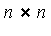 Typesetting:-delayCrossProduct(n, n)