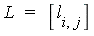 L = [l[i, j]]