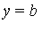 y = b