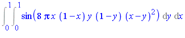 Int(Int(sin(8*Pi*x*(1-x)*y*(1-y)*(x-y)^2), y = 0 .. 1), x = 0 .. 1)