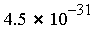 `*`(4.5, `^`(10, -31))