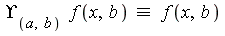 Upsilon[a, b]*`≡`(f(x, b), f(x, b))