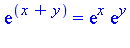 exp(x+y) = exp(x)*exp(y)